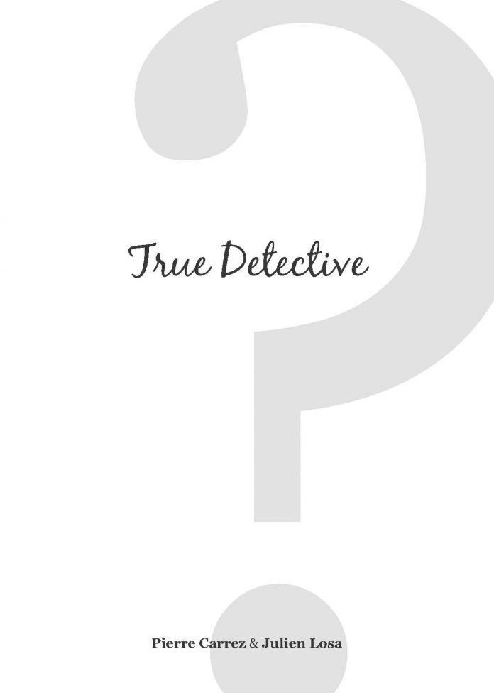 True Detective de Pierre CARREZ et Julien LOSA