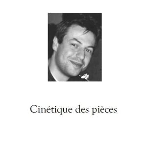 Cinétique des Pièces de d'Arnaud DEBAISIEUX