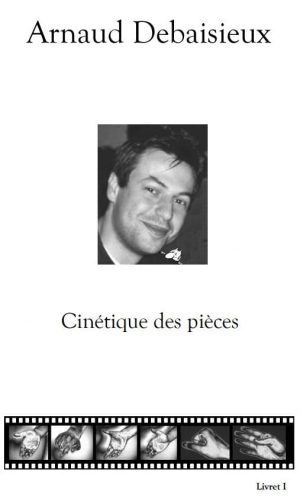 Cinétique des Pièces de d'Arnaud DEBAISIEUX