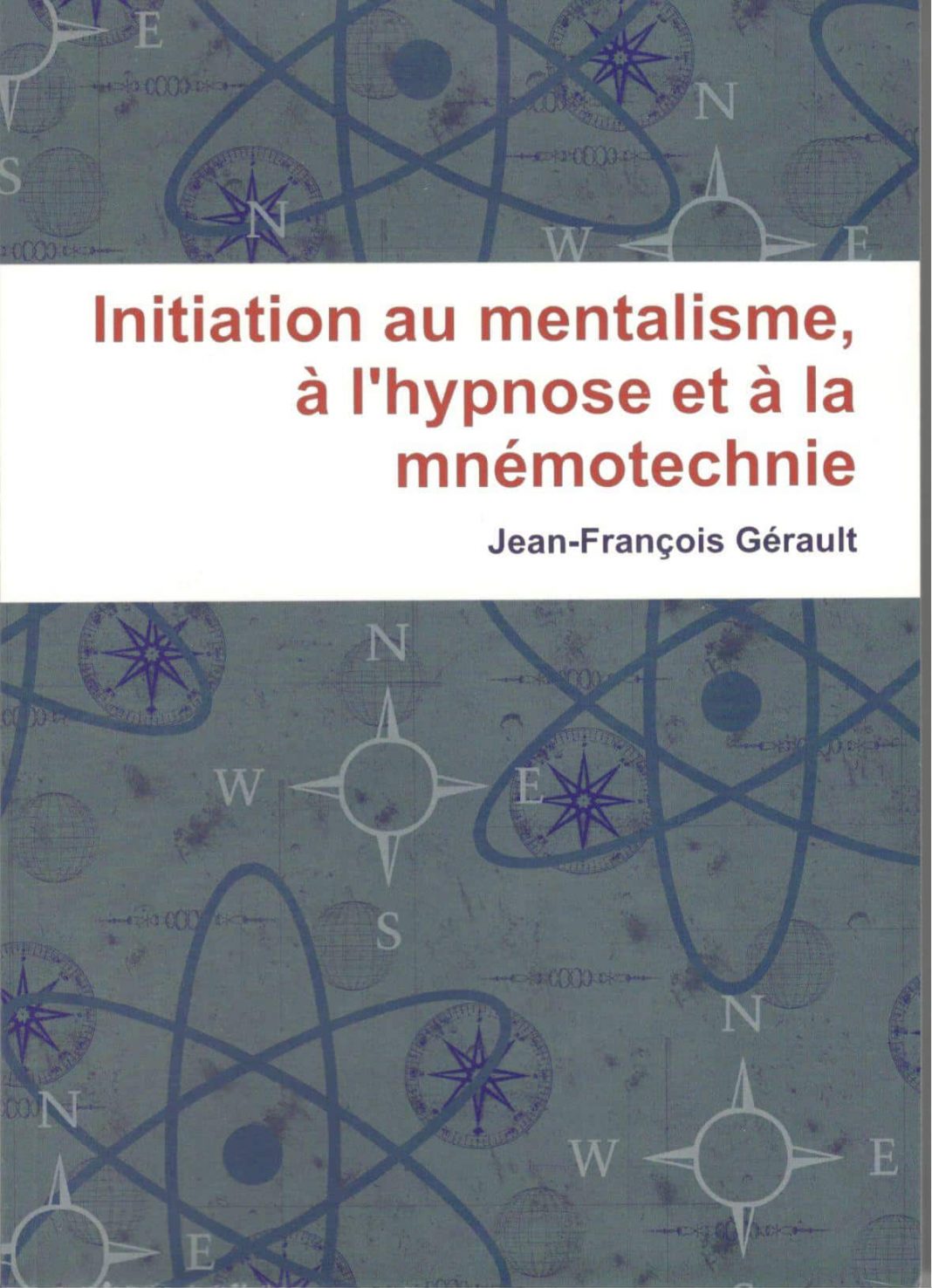 Initiation au Mentalisme, à l’Hypnose et à la Mnémotechnie de Jean-François GERAULT