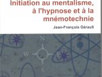 Initiation au Mentalisme, à l’Hypnose et à la Mnémotechnie de Jean-François GERAULT