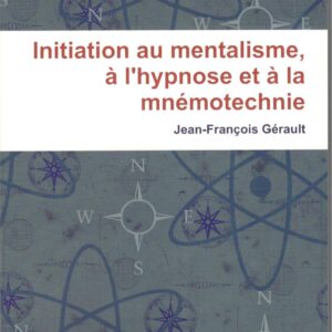 Initiation au Mentalisme, à l’Hypnose et à la Mnémotechnie de Jean-François GERAULT