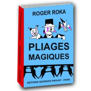 Pliages Magiques de Roger ROKA