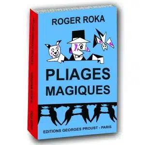 Pliages Magiques de Roger ROKA