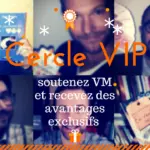 Cercle VM : accède à tout un tas d’avantages exclusifs ! Cercle VIP
