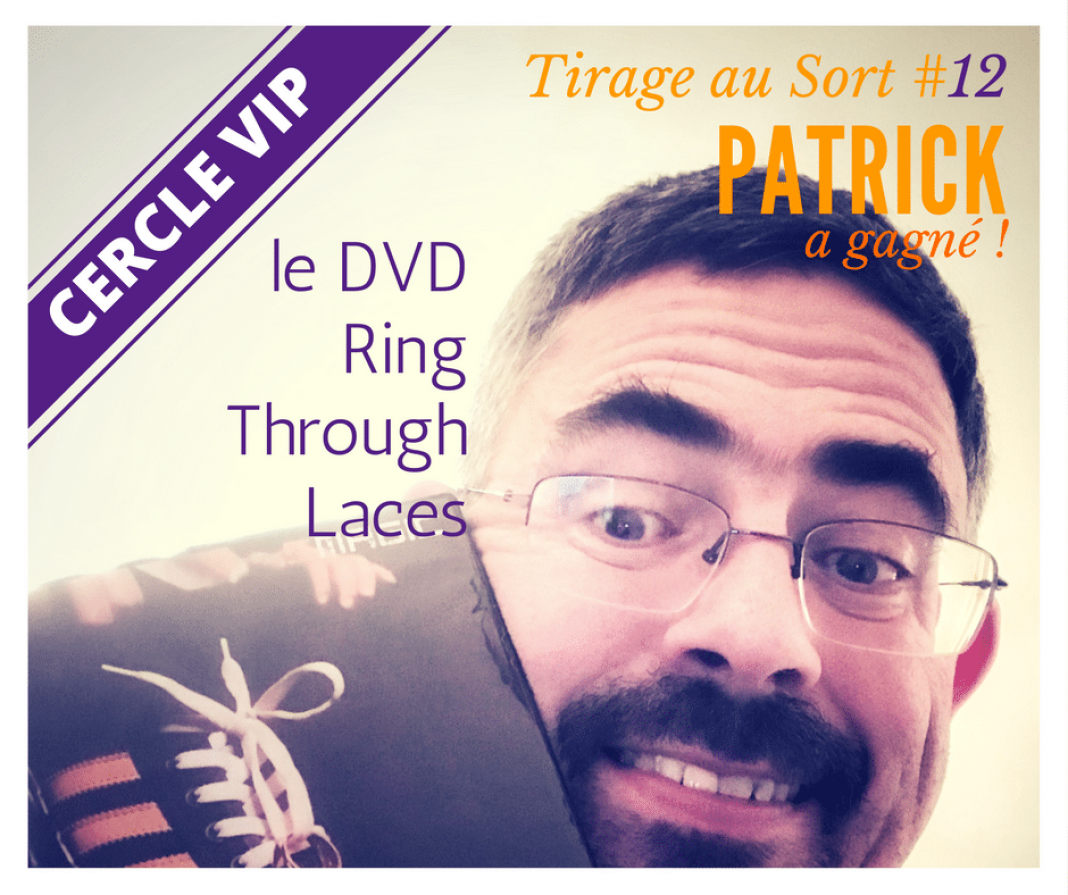Patrick remporte le DVD Ring throught Lace