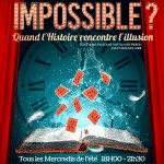 Impossible ? Quand l’histoire rencontre l’illusion avec Maxence VIRE