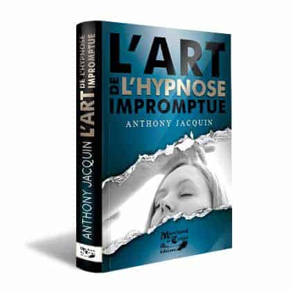 L’Art de l’Hypnose Impromptue de Anthony JACQUIN