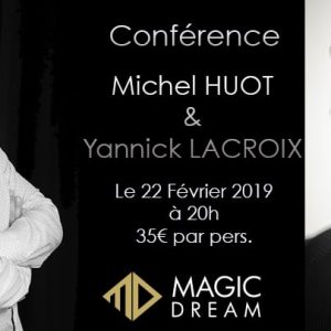 Conférence de Michel HUOT et Yannick LACROIX (75) @ Magic Dream