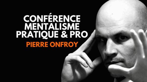 Conférence Mentalisme Pratique & Pro de Pierre ONFROY