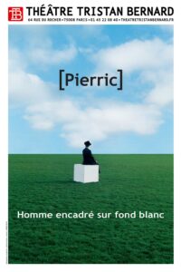 Homme Encadré sur Fond Blanc de Pierric @ Théâtre Tristan-Bernard
