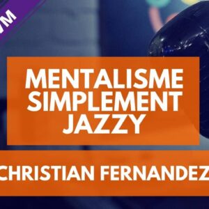 Mentalisme Simplement Jazzy de Christian FERNANDEZ
