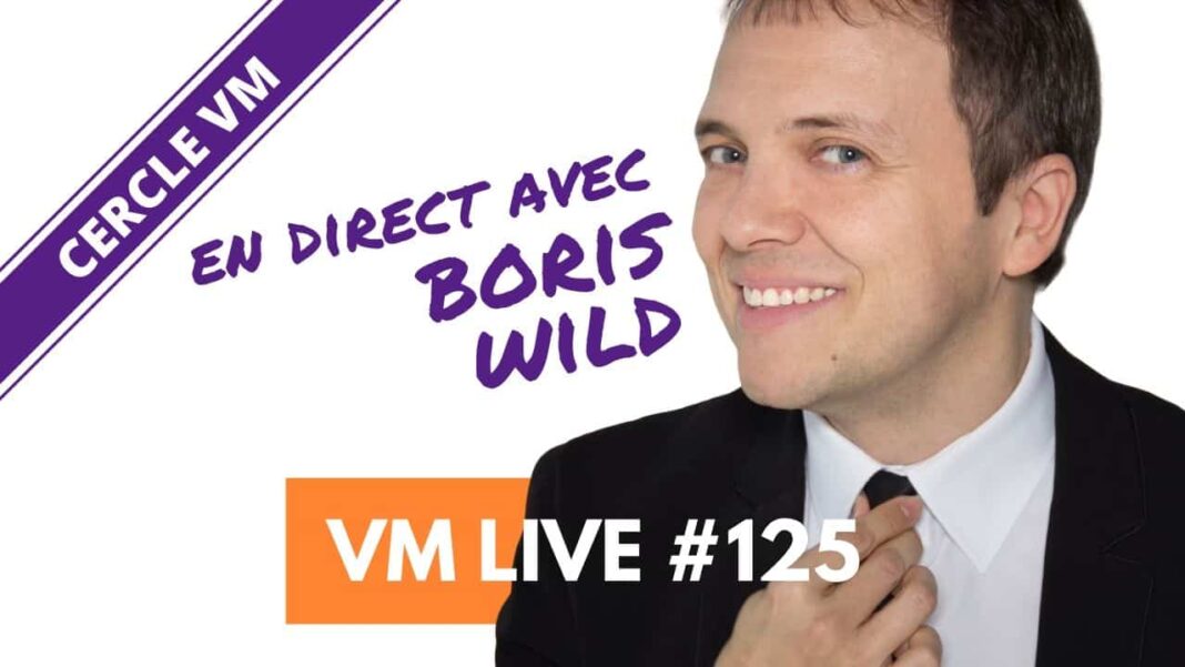 Vm Live #125 Spécial Boris Wild