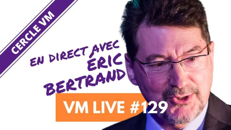 Vm Live #129 Spécial Eric Bertrand