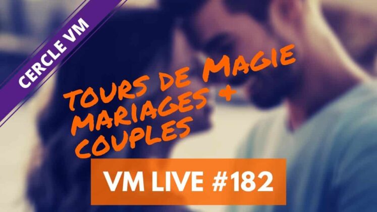 Vm Live 182 | spécial tours de magie Mariages & Couples avec Jérôme ABEILLE