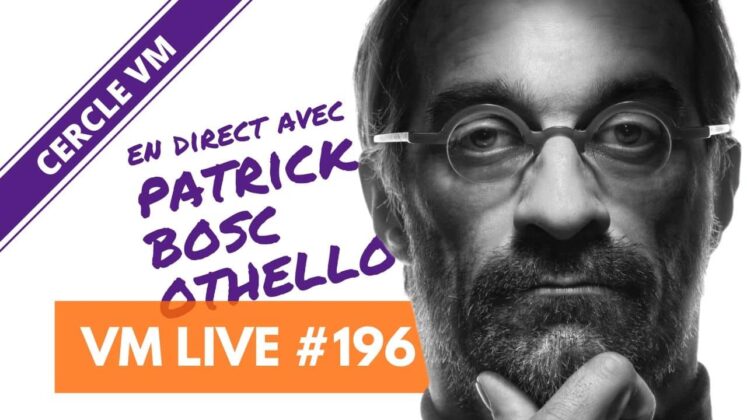 VM Live #196 | Spécial Patrick BOSC 'Othello'