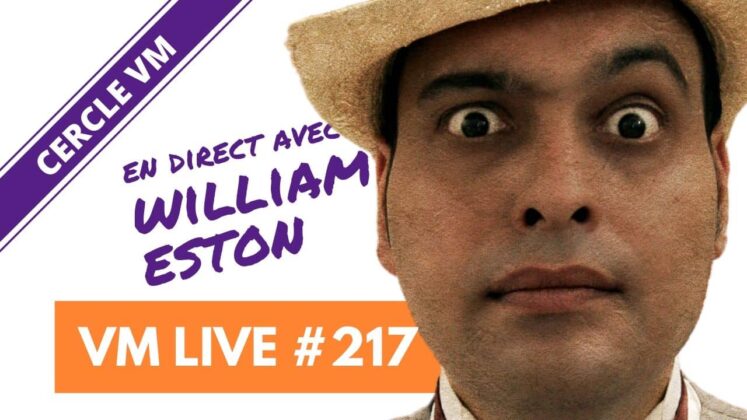 VM Live #217 | Spécial William ESTON
