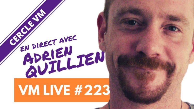 VM Live #223 | Spécial Adrien QUILLIEN