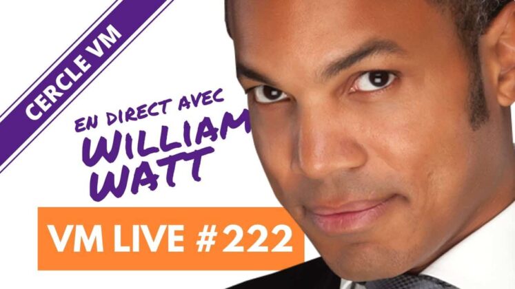 VM Live #222 | Spécial William WATT