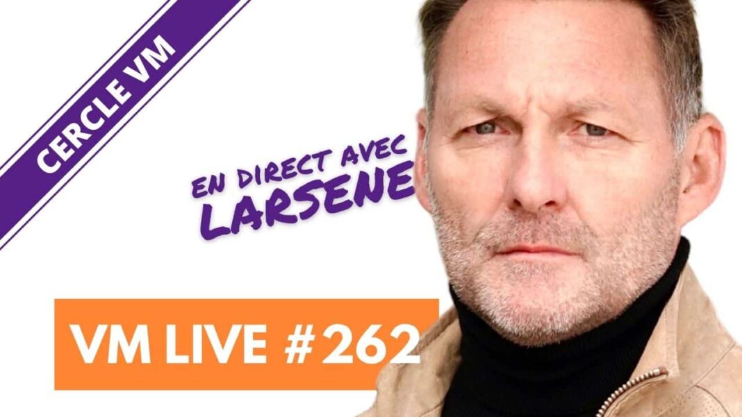 VM Live #262 | spécial Larsene