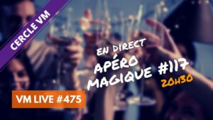 VM Live Apéro Magique #117