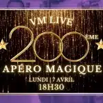 🎉 200e de l’Apéro Magique | le VM Live complet offert 🎁 VM Live apéro magique #200