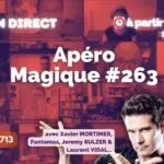 Xavier MORTIMER en direct… et pas que : c’est Apéro Magique ! vm live apéro magique #263